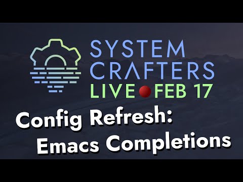 The Latest in Emacs Completions - System Crafters Live!