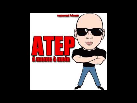 ATEP - A monte à moin ( Prod by soprasound 2016 )