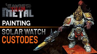 'Eavier than Metal: How to Paint Solar Watch Custodes