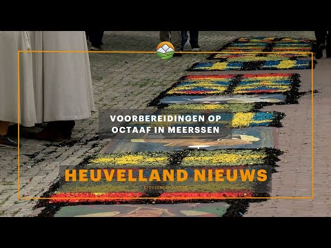 Heuvelland Nieuws: Voorbereidingen op Octaaf in Meerssen