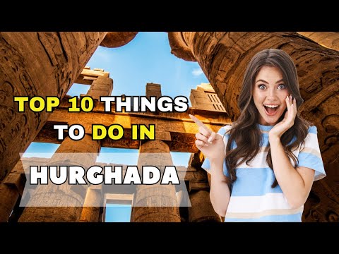 Top 10 things to do in Hurghada - Egypt 2023