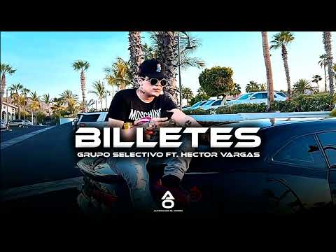 Grupo Selectivo Ft. Hector Vargas - Billetes (Corridos 2025)