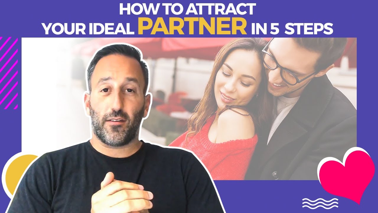 How To Attract Your Ideal Partner in 5 Simple Steps