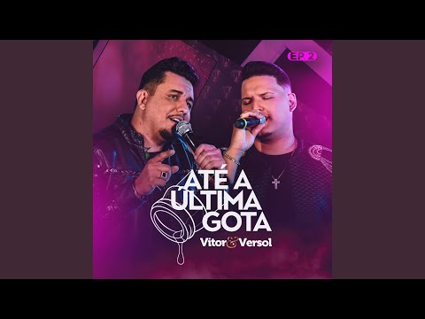 Até A Última Gota - Vitor e Versol