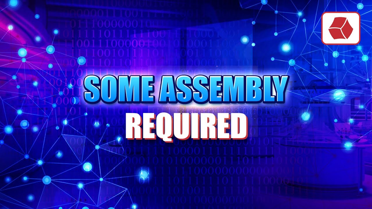 Some Assembly Required