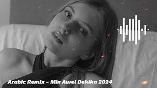 Download lagu Arabic Remix -  Min Awel Dekika 2024  Remix Demir mp3