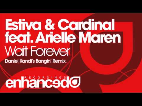 Estiva & Cardinal feat. Arielle Maren - Wait Forever (Daniel Kandi's Bangin' Remix)