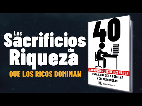 Los 40 SACRIFICIOS Que Debes HACER Para Salir De La POBREZA