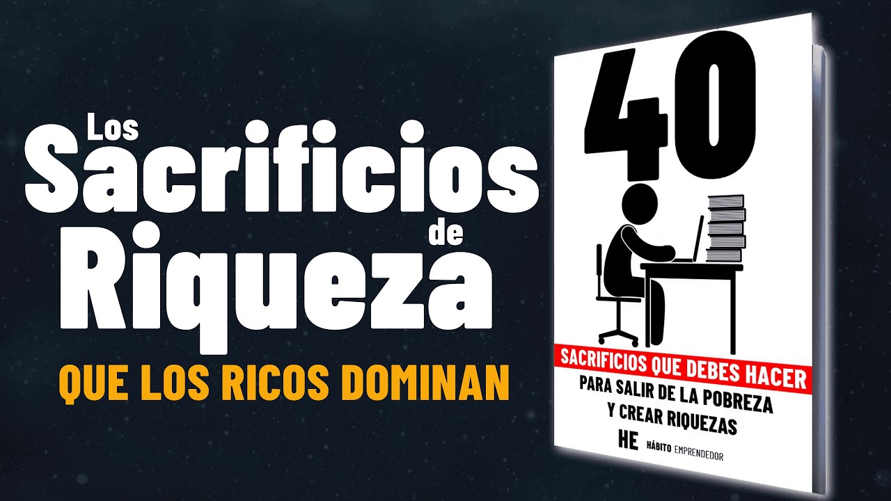 Los 40 SACRIFICIOS Que Debes HACER Para Salir De La POBREZA