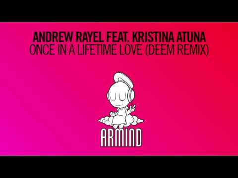 Andrew Rayel feat. Kristina Atuna - Once In A Lifetime Love (Deem Extended Remix)