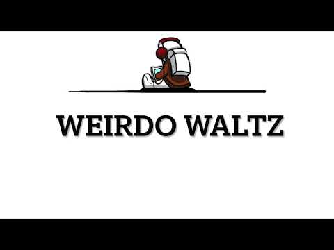 The Waltz of the Weirdos