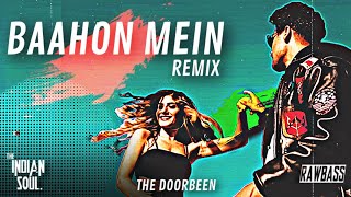 BAAHON MEIN | THE INDIAN SOUL X RAWBASS REMIX | THE DOORBEEN | LATEST BOLLYWOOD REMIX 2020