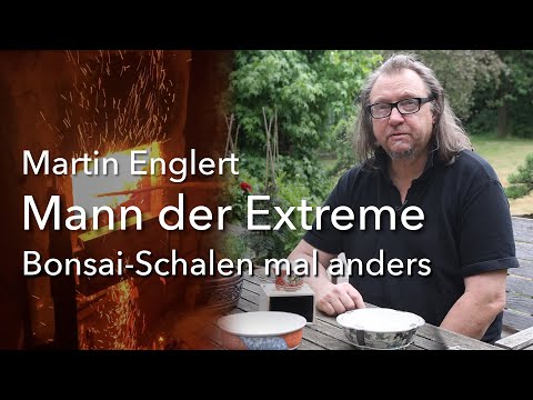 Wo Rauch ist, ist auch Feuer! Martin Englert - Bonsai-Schalen-Töpfer der Extreme.