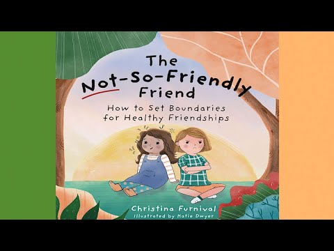 The Not-So-Friendly Friend: How To Set Boundaries for Healthy Friendships by Christina Furnival The Not-So-Friendly Friend: How To Set Boundaries for Healthy Friendships by Christina Furnival