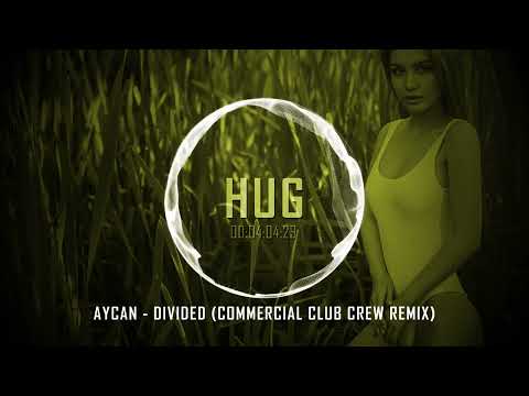 Aycan - Divided (Commercial Club Crew Remix)