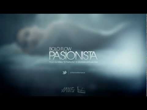 Bolo Flow - Pasionista [Prod. DJ Mike 'El Perfecto' & ManiakosMusikales]
