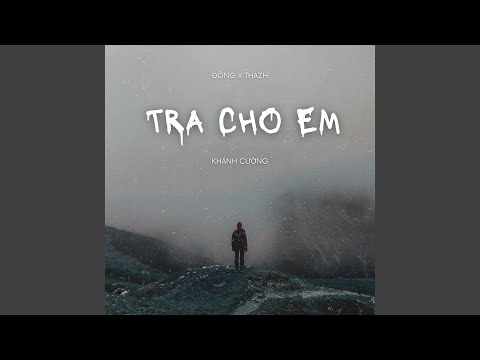 Trả Cho Em (Đông x Thazh Remix)