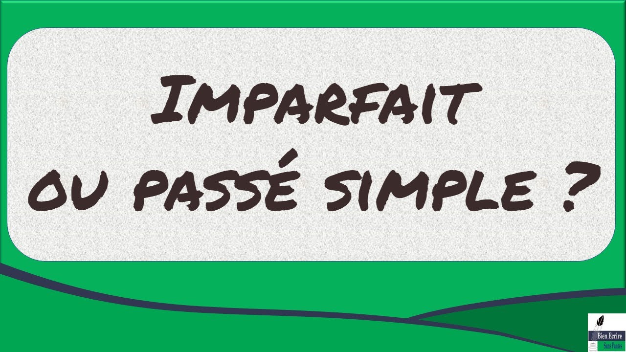 Imparfait ou passé simple : une méthode simple pour savoir lequel utiliser