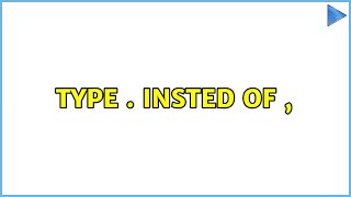 Type . insted of , (3 Solutions!!)