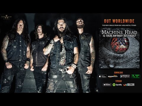 MACHINE HEAD - Is There Anybody Out There? (OFFICIAL TRACK)