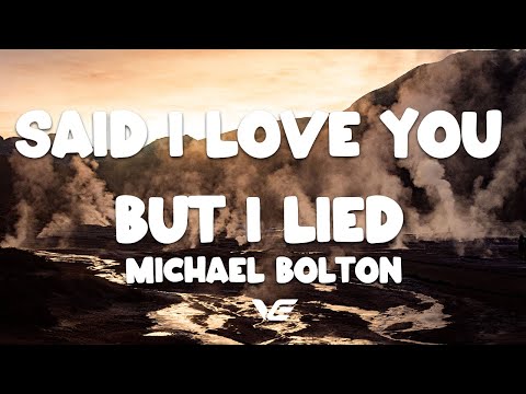 Michael Bolton - Said I Loved You...But I Lied (Lyrics)