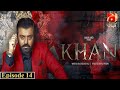 Khan Episode 14 | Nauman Ijaz | Aijaz Aslam | Shaista Lodhi |@GeoKahani