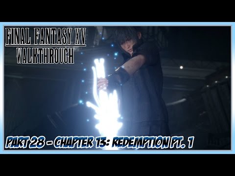 Final Fantasy XV Walkthrough Part 28 - Chapter 13: Redemption Pt. 1