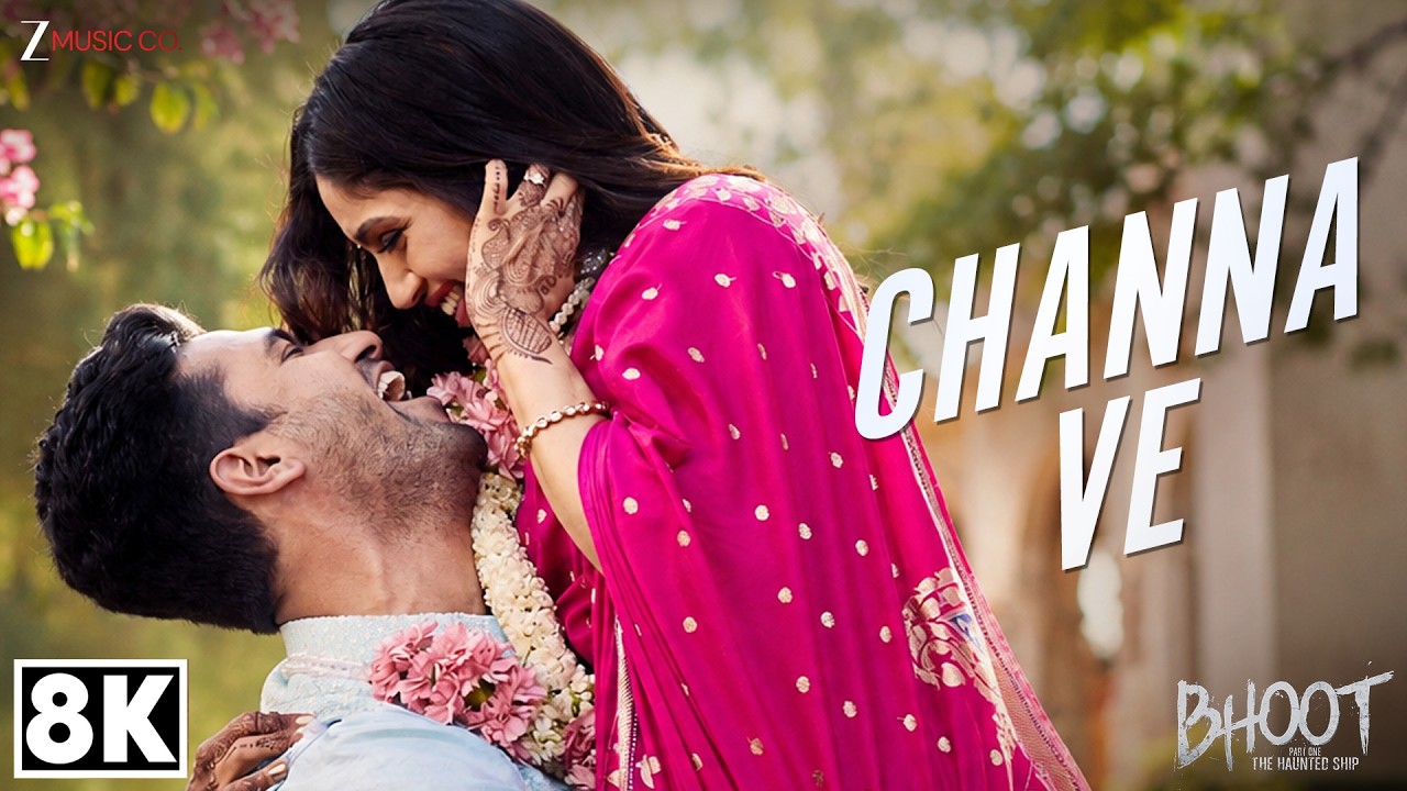 Channa Ve - 8K Video | Bhoot - Part One: The Haunted Ship | Vicky K & Bhumi P | Akhil & Mansheel