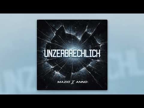 MAZIO - UNZERBRECHLICH (FEAT. ANNO)