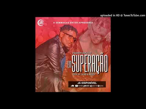 Zander Kipuco - Superação (Kizomba) (Prod. Sons & Beats) | 2022