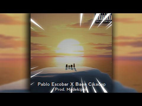 Ｐａｂｌｏ　Ｅｓｃｏｂａｒ　Ｘ　Ｂａｏｎ　Ｃｉｋａｄａｐ [ MIX AUDIO ] Prod.Madekipak