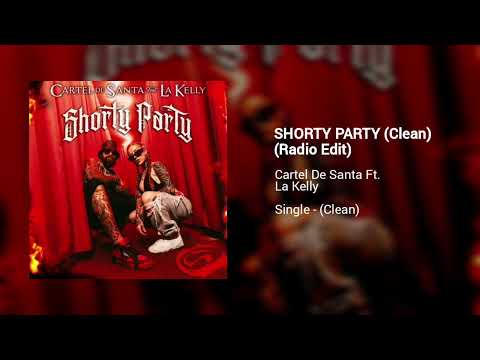 Cartel De Santa Feat. La Kelly - Shorty Party (Clean Version) (Radio Edit)