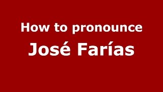 How to pronounce José Farías