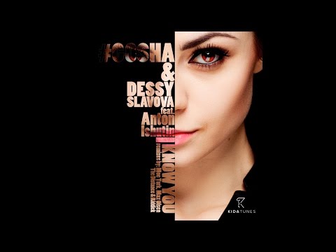 Gosha & Dessy Slavova feat. Anton Ishutin - I Know You (Moe Turk Remix)