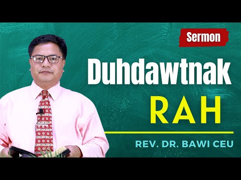 Sermon ||"Duhdawtnak Ih Rah"- Rev. Dr. Bawi Ceu