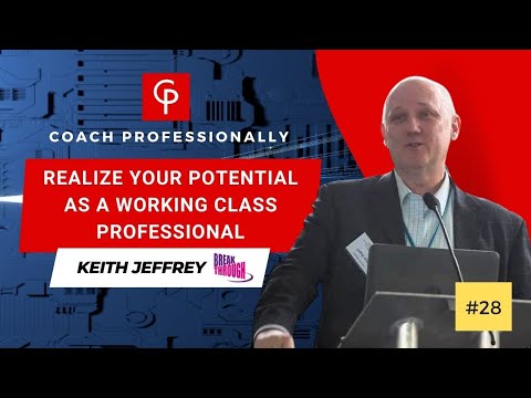 Realize Your Potential as a Working Class Professional | Keith Jeffrey