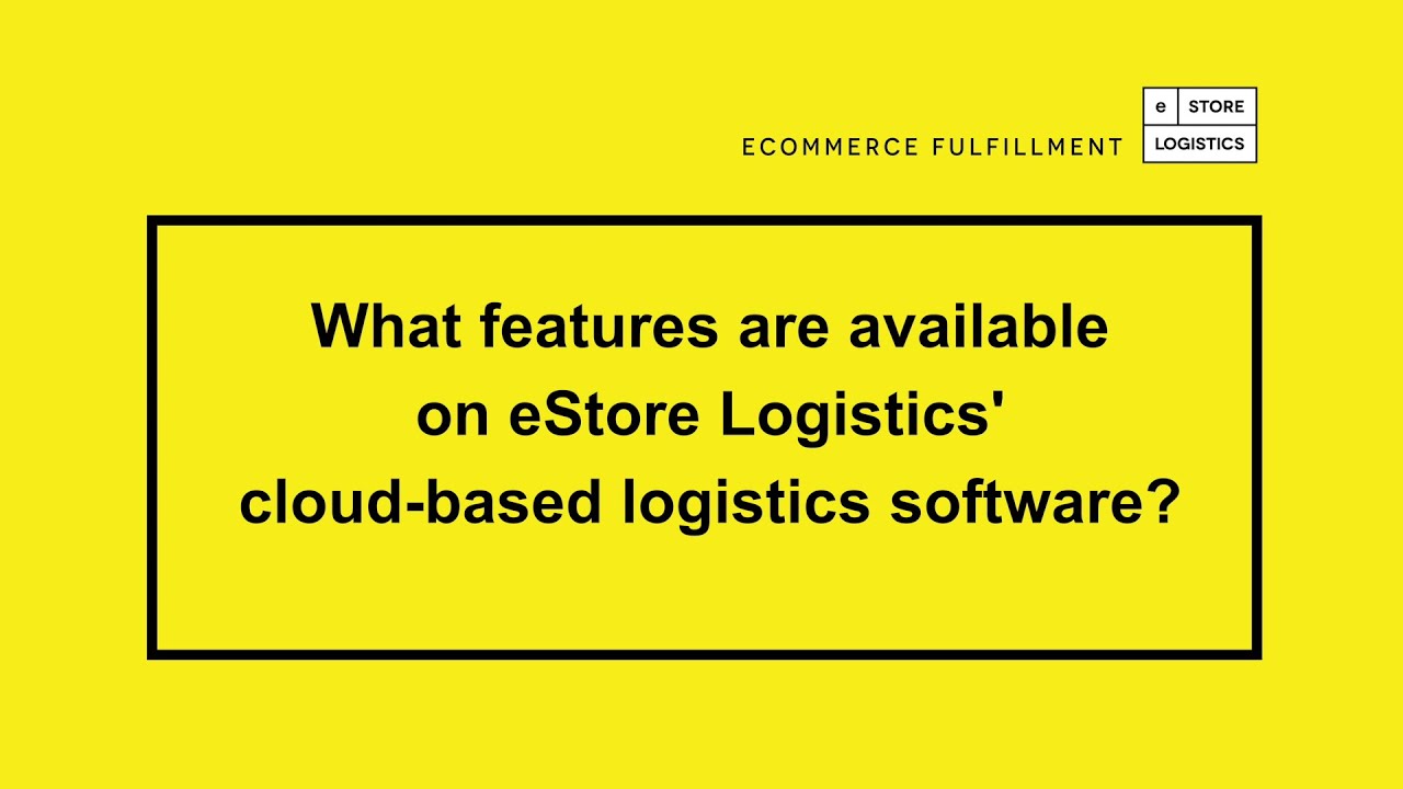 What features are available on eStore Logistics cloud based logistics software?
