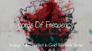 [Futur Bass] Strange Talk - Painted In Gold (Robotaki Remix)