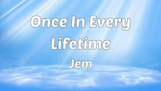 Jem – Once In Every Lifetime (Lyrics)