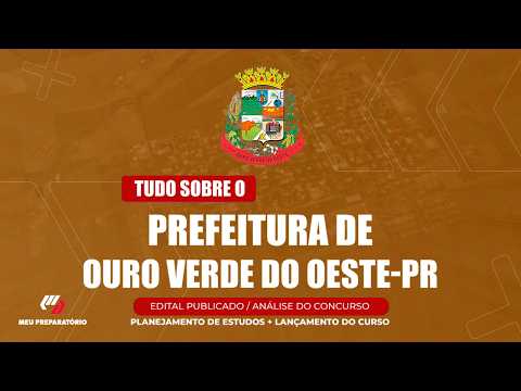 CONCURSO PREFEITURA DE OURO VERDE DO OESTE/PR  + PLANEJAMENTO DE ESTUDOS (EDITAL PUBLICADO)