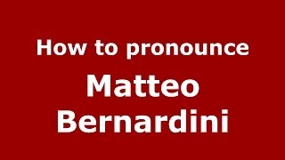 How to pronounce Matteo Bernardini