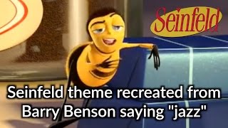 Seinfeld Theme Recreated From Barry Benson Saying "jazz"