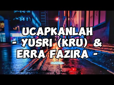 Yusri (KRU) & Erra Fazira - Ucapkanlah (Lirik Lagu)