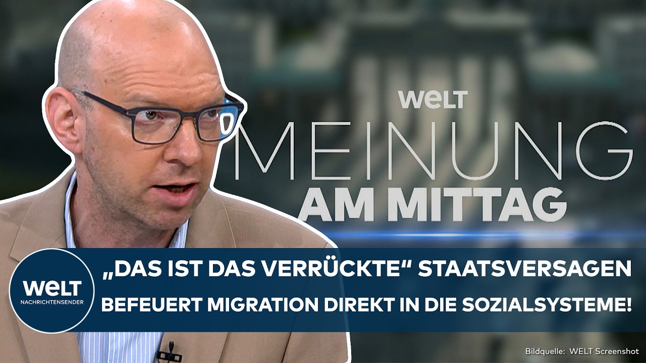MIGRATION: "Das ist ja das Verrückte!" Abrechnung mit dem deutschen Asyl-Sozialstaat | WELT Meinung