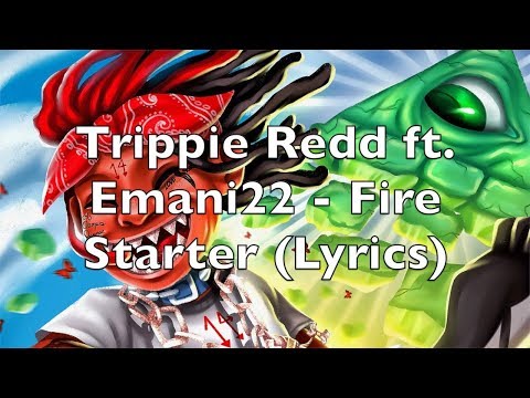 Trippie Redd ft. Emani22 - Fire Starter (Lyrics) [Explicit]