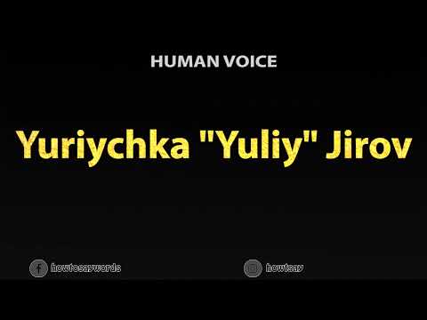 How To Pronounce Yuriychka Yuliy Jirov