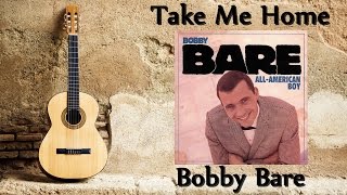 Bobby Bare - Take Me Home