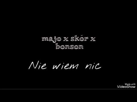 Majo x skor x bonson-Nie wiem nic