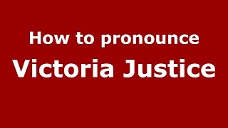 How to pronounce Victoria Justice