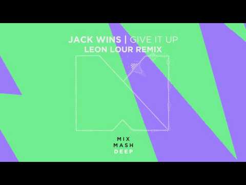 Jack Wins - Give It Up (Leon Lour Remix) [Preview] [Out April 25]